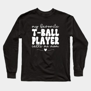 My Favorite T-Ball Player Call Me Mom Baseball Mothers Day Long Sleeve T-Shirt